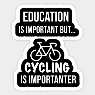 Education Is Important But Cycling Is Importanter #Cycling ,Funny Cycling Sticker